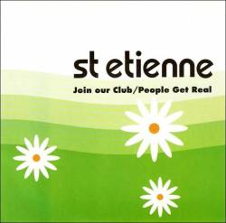 Saint Etienne : Join Our Club-People Get Real